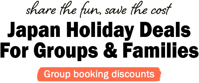 Japan Holiday Deals For Groups and Families